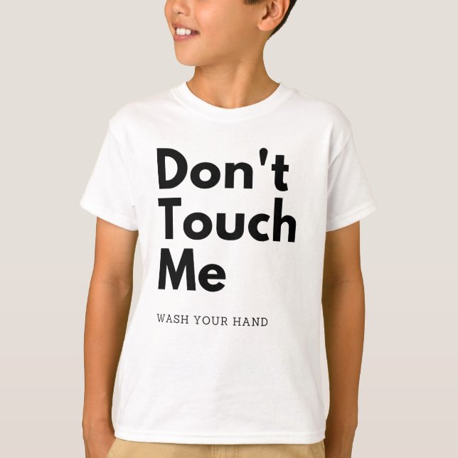 Touch mich nicht, wasche deine Hand T-Shirt (Vorderseite)