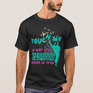 Touch mir und Ihre erste Taekwondo-Lektion ist kos T-Shirt