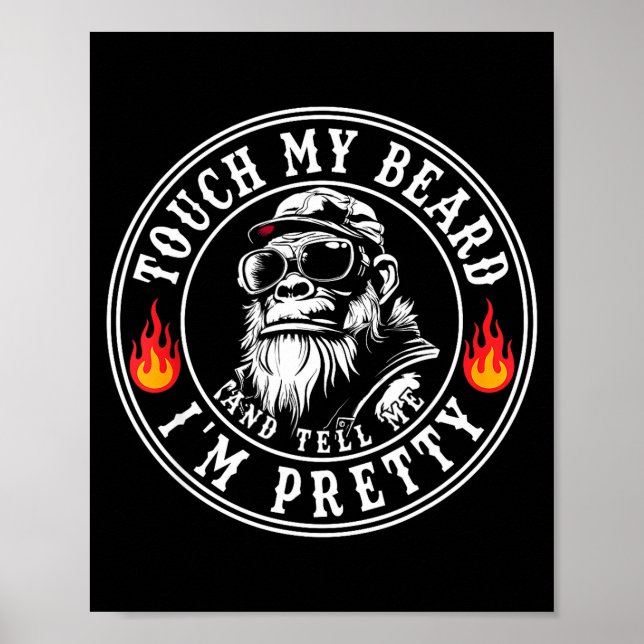 Touch My Beard And Tell Me I'm Pretty Funny Monkey Poster (Vorne)