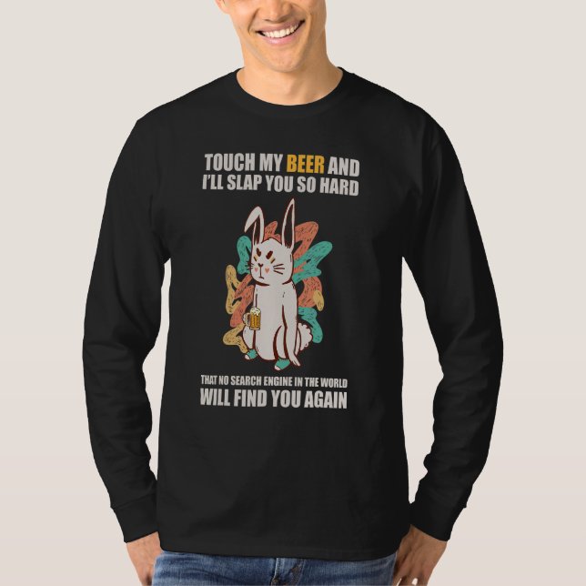 Touch My Beer And I Will Slap You so Hard 7 T-Shirt (Vorderseite)