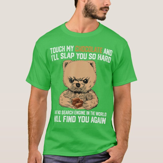 Touch My Chocolate And I Will Slap You So Hard Bea T-Shirt (Vorderseite)