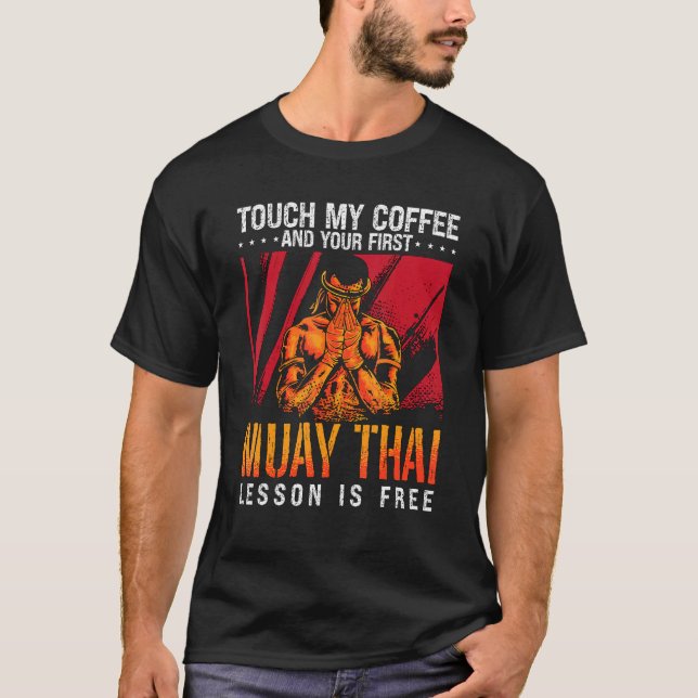 Touch My Coffee Kickboxing Fighter Combat Love Mua T-Shirt (Vorderseite)