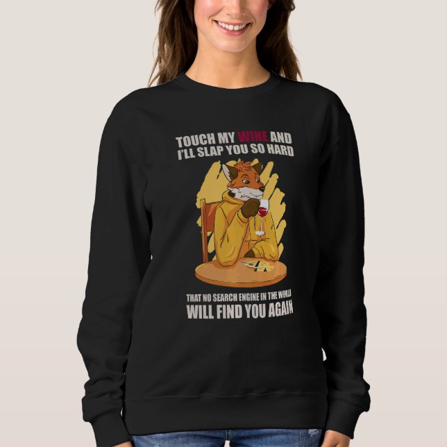 Touch My Wine And I Will Slap You so Hard  2 Sweatshirt (Vorderseite)