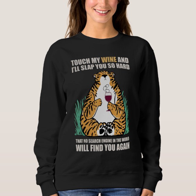 Touch My Wine And I Will Slap You so Hard 7 Sweatshirt (Vorderseite)