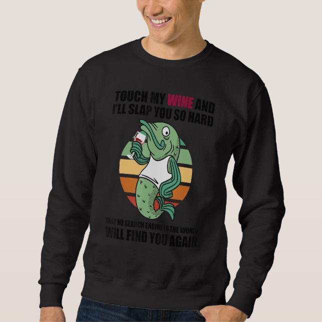 Touch My Wine And I Will Slap You so Hard Fish Sweatshirt (Vorderseite)