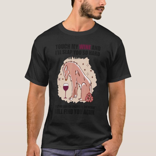 Touch My Wine And I Will Slap You so Hard Wine  2 T-Shirt (Vorderseite)