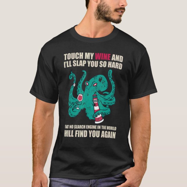 Touch My Wine And I Will Slap You so Hard Wine T-Shirt (Vorderseite)