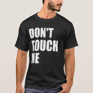 Touch nicht, dass ich ein Zeichen für antisozial s T-Shirt