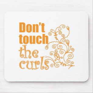 Touch nicht die Curls! Mousepad