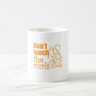 Touch nicht die Curls! Tasse