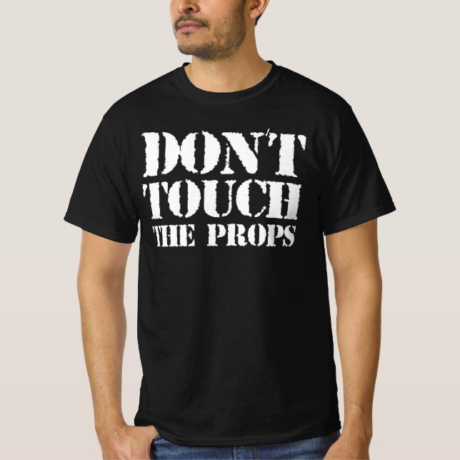 Touch nicht die Props - Ist das dein Prop? Ja T-Shirt (Vorderseite)