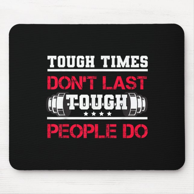 Touch Times Don't Last, Only Tough People Do Bodyb Mousepad (Vorne)