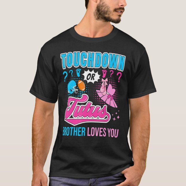 Touchdown oder Tutus Bruder liebt dich neues Baby  T-Shirt (Vorderseite)