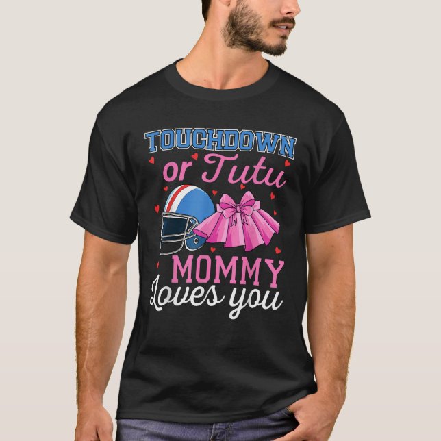 Touchdown or Tutu Mommy Loves You Football Gender  T-Shirt (Vorderseite)