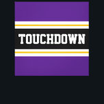 TOUCHDOWN Sporty Lila Black Football Stripes Leinwanddruck<br><div class="desc">Dieses sportliche, fußballbegeisterte Design zeichnet sich durch fett gedruckten TOUCHDOWN-Text in einem hervorgehobenen, schwarzen Streifen mit zwei weißen und gelben Rennstreifen gegen königlich lila äußere Streifen aus. Der Text kann personalisiert sein.</div>