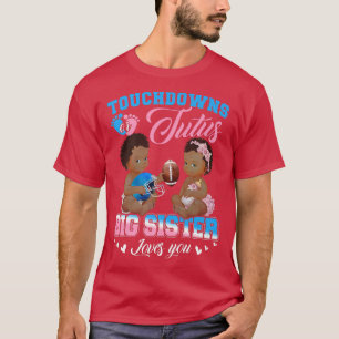 Touchdowns oder Tutus Big Sister Lieben Sie Geschl T-Shirt
