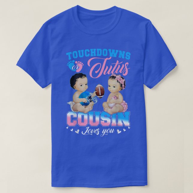 Touchdowns oder Tutus Cousin Lieben Sie Geschlecht T-Shirt (Design vorne)