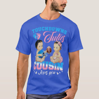 Touchdowns oder Tutus Cousin Lieben Sie Geschlecht T-Shirt