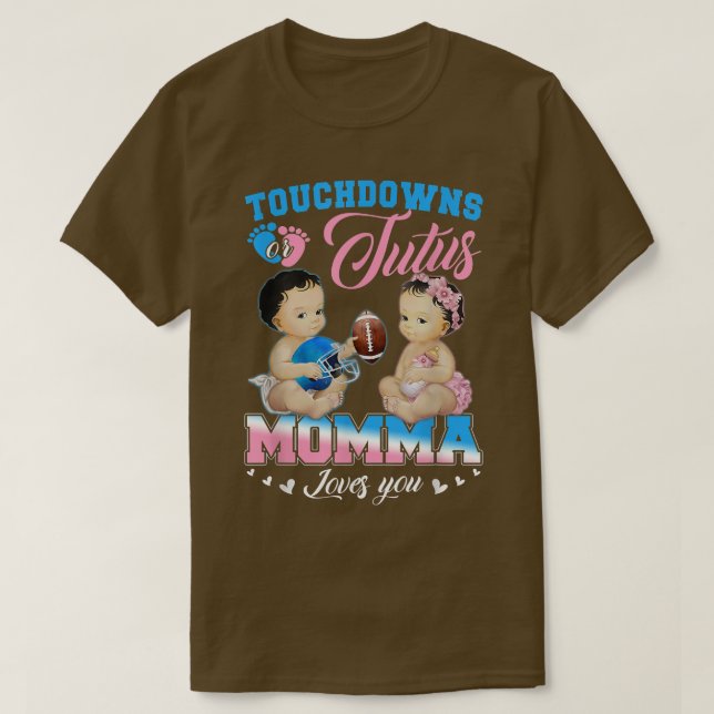 Touchdowns oder Tutus Momma Lieben Sie Geschlecht  T-Shirt (Design vorne)