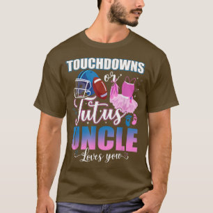 Touchdowns oder Tutus Onkel Lieben, die Sie Geschl T-Shirt