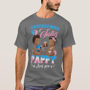 Touchdowns oder Tutus Pappy Lieben Sie Geschlecht  T-Shirt