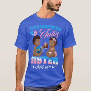 Touchdowns oder Tutus Sister Lieben Sie Geschlecht T-Shirt