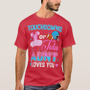 Touchdowns oder Tutus Tante Lieben Sie Geschlecht  T-Shirt