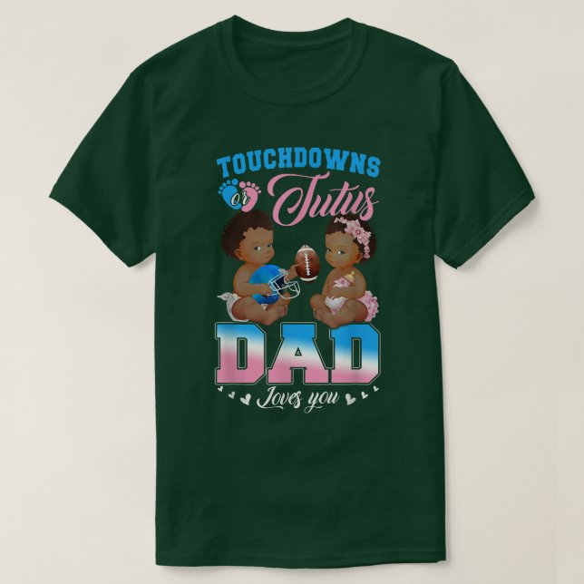 Touchdowns oder Tutus Vater Lieben Sie Geschlecht  T-Shirt (Design vorne)