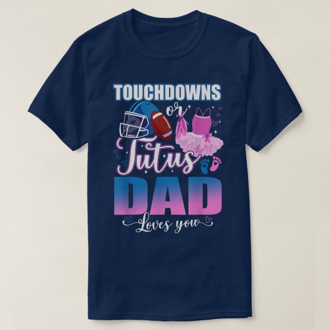 Touchdowns oder Tutus Vater Lieben Sie Geschlecht  T-Shirt (Design vorne)
