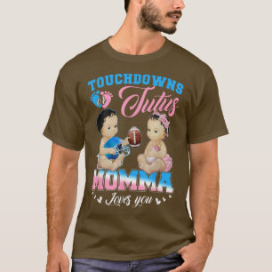 Touchdowns or Tutus Momma Loves You Gender Reveal  T-Shirt