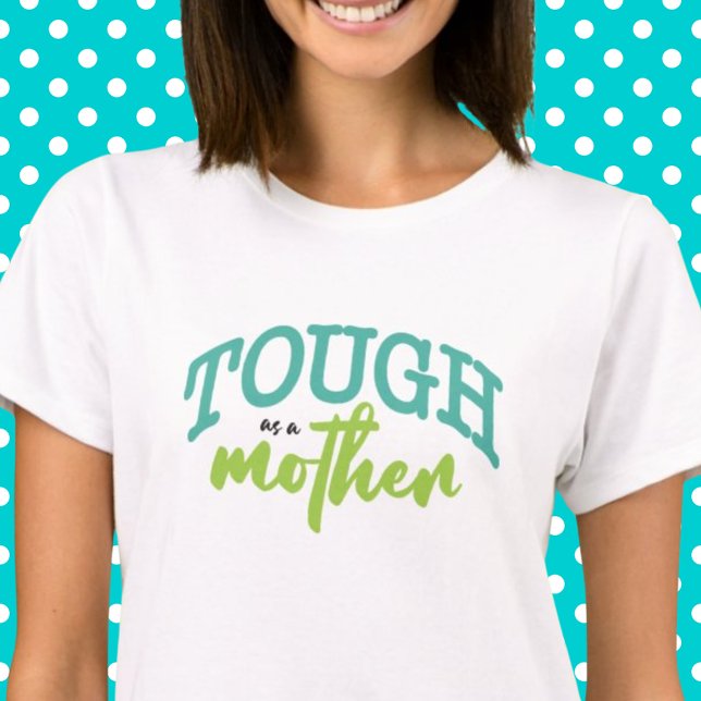 Tough As Mother Funny Typografy Aquamarin Lime Gre T-Shirt (Von Creator hochgeladen)