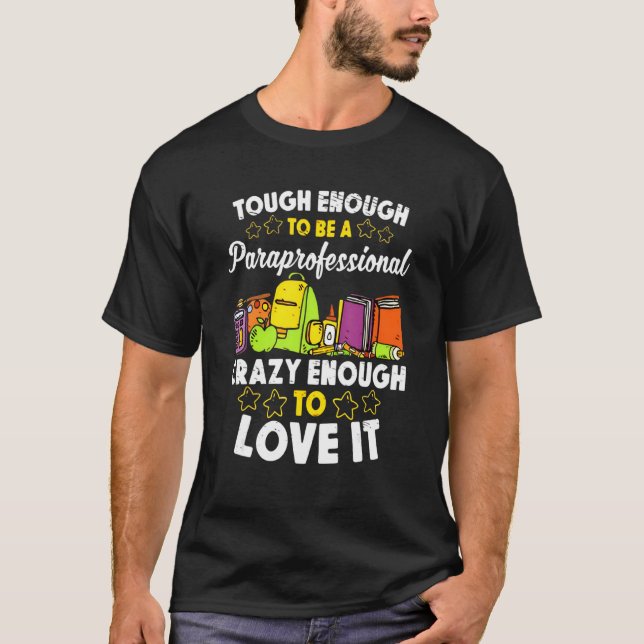Tough Enough To Be A Paraprofessional Crazy enough T-Shirt (Vorderseite)