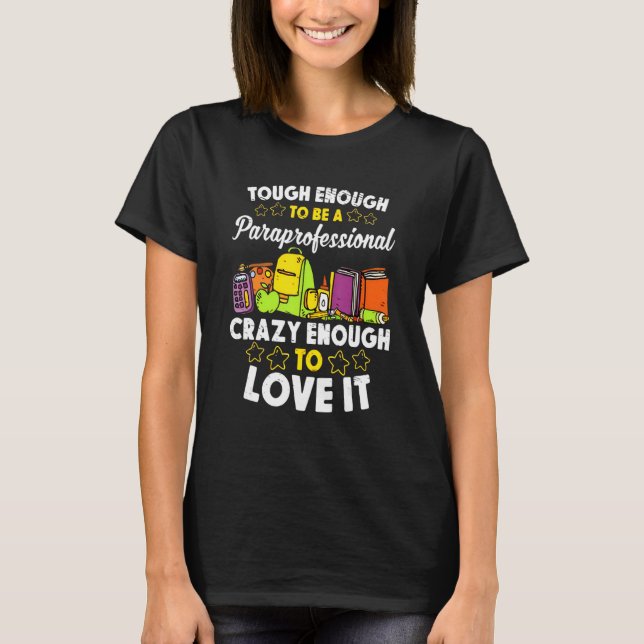 Tough Enough To Be A Paraprofessional Crazy enough T-Shirt (Vorderseite)