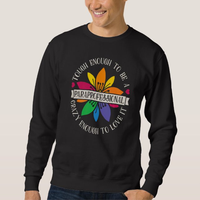 Tough Enough To Be A Paraprofessional SPED Teacher Sweatshirt (Vorderseite)