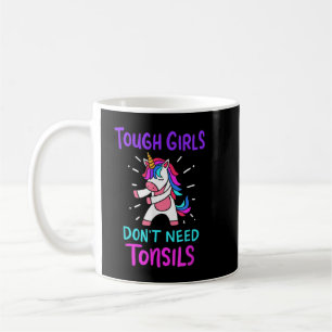 Tough Girls brauchen keine Tonsil-Remo-Operation Kaffeetasse