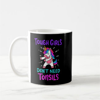 Tough Girls brauchen keine Tonsil-Remo-Operation Kaffeetasse