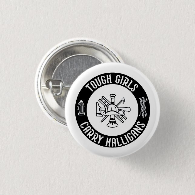 Tough Girls Carry Halligans Feuerwehrmann Cool Button (Vorne & Hinten)