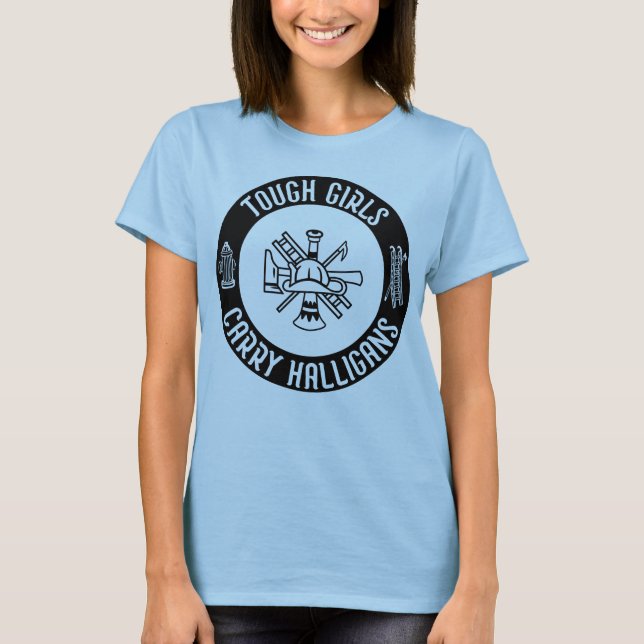 Tough Girls Carry Halligans Feuerwehrmann Cool T-Shirt (Vorderseite)