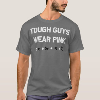 Tough Guys Wear Pink Breast Cancer Awareness Mens T-Shirt