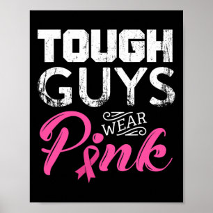 Tough Guys Wear Pink Ribbon Breast Cancer Awarenes Poster