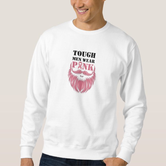Tough Men tragen Pink I Brustkrebs Bewusstsein Sweatshirt (Vorderseite)