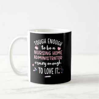 Tough Nursing Home Administrator Nursing Home Admi Kaffeetasse