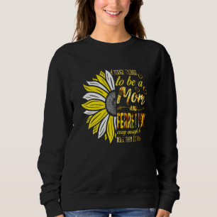 Tough to be a Mama and Ferret Mama Crazy Mother's  Sweatshirt
