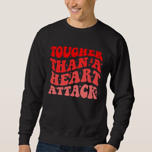 Tougher Than A Heart Attack Heart Disease Awarenes Sweatshirt (Vorderseite)