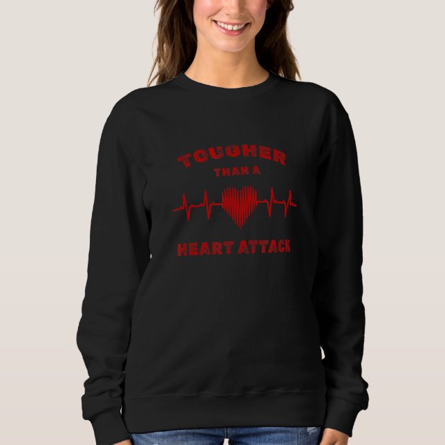 Tougher Than a Heart Attack Survivor Cardiac Patie Sweatshirt (Vorderseite)