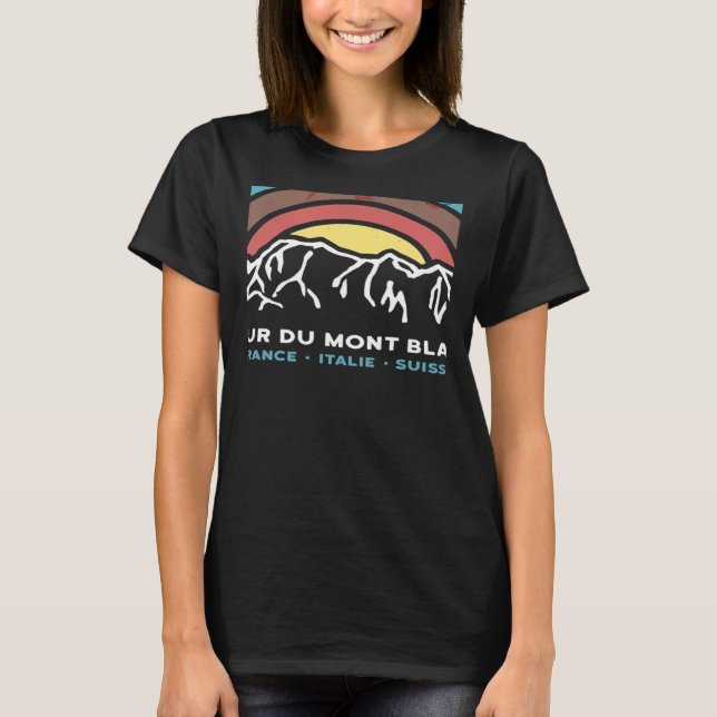 Tour du Mont Blanc Chamonix France Italy Switzerla T-Shirt (Vorderseite)