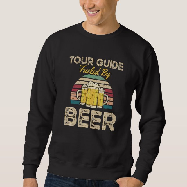 Tour Guide Fueled By Beer for a Escort Tourist Sweatshirt (Vorderseite)