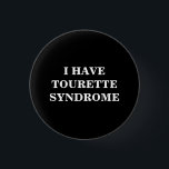 Tourette-Syndrom | TS | Schwarz und Weiß Button<br><div class="desc">Ich habe das Tourette-Syndrom | TS | Schwarz-Weiß-Taste. Ein weiteres großartiges Design von Freakgeektshirts,  das Sie anpassen können,  wählen Sie Ihre Lieblingsfarbe/Farben,  Größen und Stile.</div>