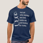 Tous ceux qui errent ne sont pas perdus sciences n T-Shirt<br><div class="desc">Tous ceux qui errent ne sont pas perdus ermittelt ne cherchent qux27une chemise rocks cl .Karo aus unserem geology theme to Shirt Selektion für die besten in einzigartigen oder maßgefertigten Stücke aus unseren Bekleidungsläden.</div>