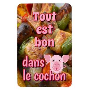 Tout est bon dans le cochon, französisches Sprichw Magnet